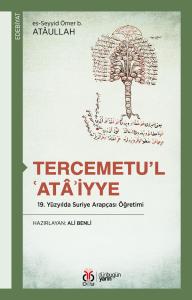 Tercemetu’l-‘Atâ’iyye: 19. Yüzyılda
Suriye Arapçası Öğretimi