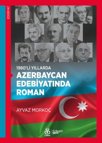 1980’li Yıllarda Azerbaycan Edebiyatında Roman Ayvaz Morkoç