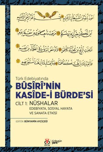 Türk Edebiyatında Bûsîrî’nin Kasîde-i Bürde’si Cilt 1: Nüshalar Bünyam