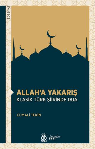 Allah’a Yakarış: Klasik Türk Şiirinde Dua Cumali Tekin