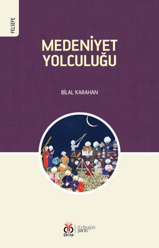 Medeniyet Yolculuğu Bilal Karahan