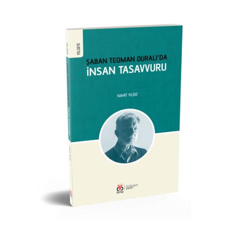 Şaban Teoman Duralı’da İnsan Tasavvuru Nahit Yıldız