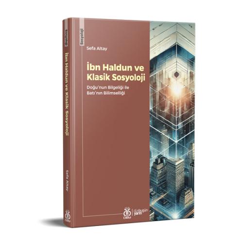 İbn Haldun ve Klasik Sosyoloji Sefa Altay