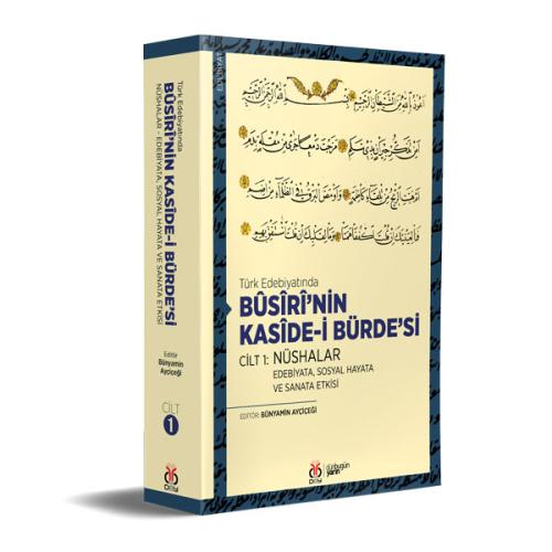 Türk Edebiyatında Bûsîrî’nin Kasîde-i Bürde’si Cilt 1: Nüshalar Bünyam