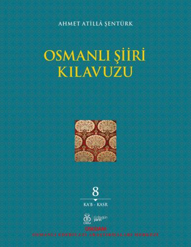 Osmanlı Şiiri Kılavuzu, 8. Cilt Ahmet Atillâ Şentürk